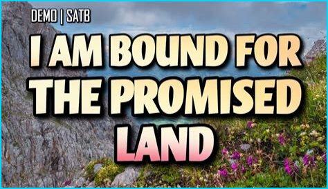 I Am Bound for the Promised Land